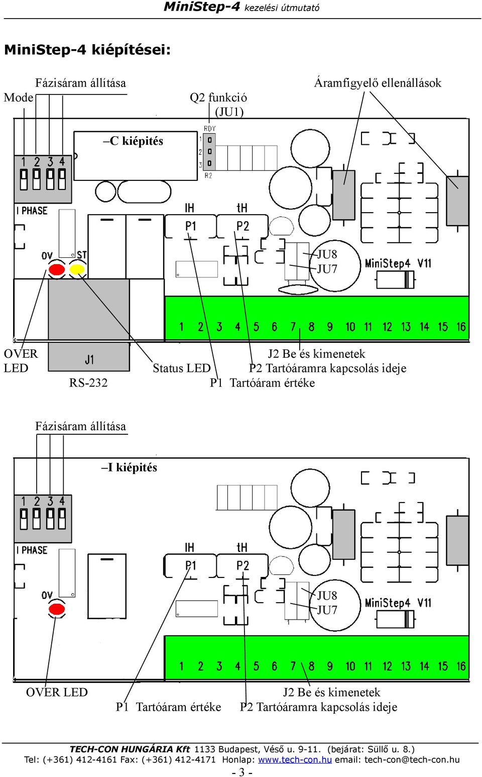 Tartóáramra kapcsolás ideje RS-232 P1 Tartóáram értéke Fázisáram állítása I