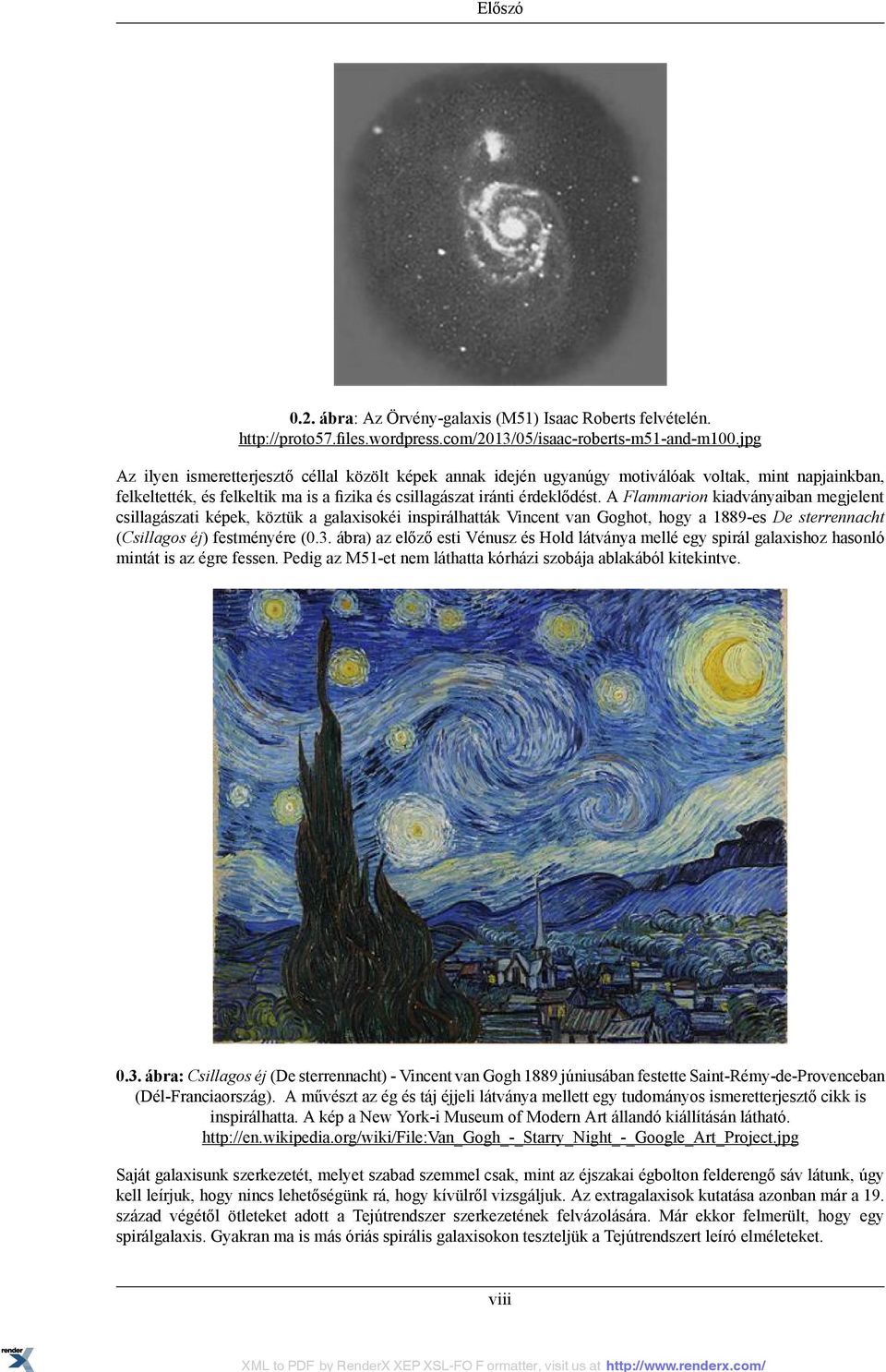 A Flammarion kiadványaiban megjelent csillagászati képek, köztük a galaxisokéi inspirálhatták Vincent van Goghot, hogy a 1889-es De sterrennacht (Csillagos éj) festményére (0.3.