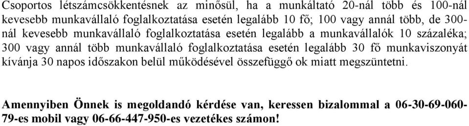 több munkavállaló foglalkoztatása esetén legalább 30 fő munkaviszonyát kívánja 30 napos időszakon belül működésével összefüggő ok miatt