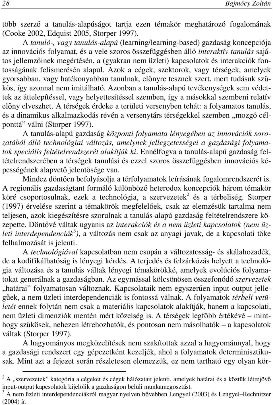 (gyakran nem üzleti) kapcsolatok és interakciók fontosságának felismerésén alapul.