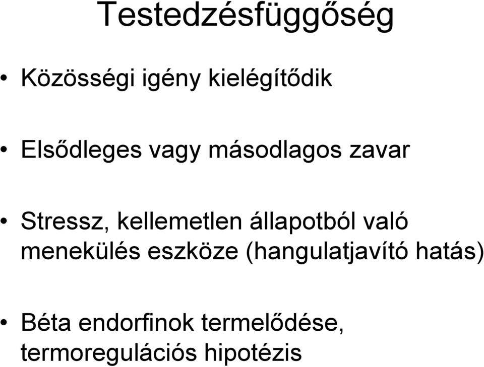 kellemetlen állapotból való menekülés eszköze