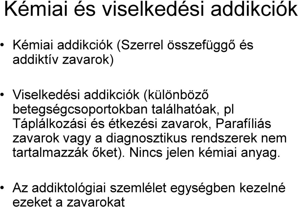 étkezési zavarok, Parafíliás zavarok vagy a diagnosztikus rendszerek nem tartalmazzák