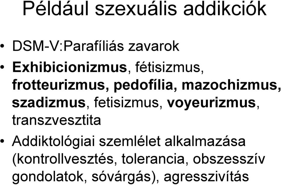 fetisizmus, voyeurizmus, transzvesztita Addiktológiai szemlélet