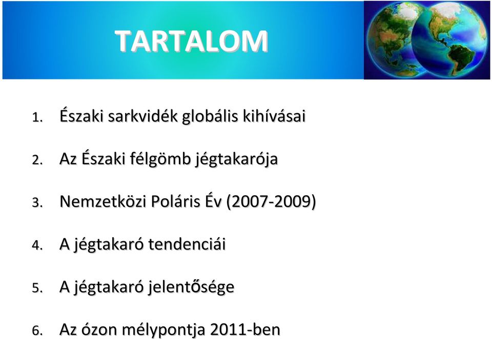 Nemzetközi zi Poláris Év v (2007-2009) 2009) 4.
