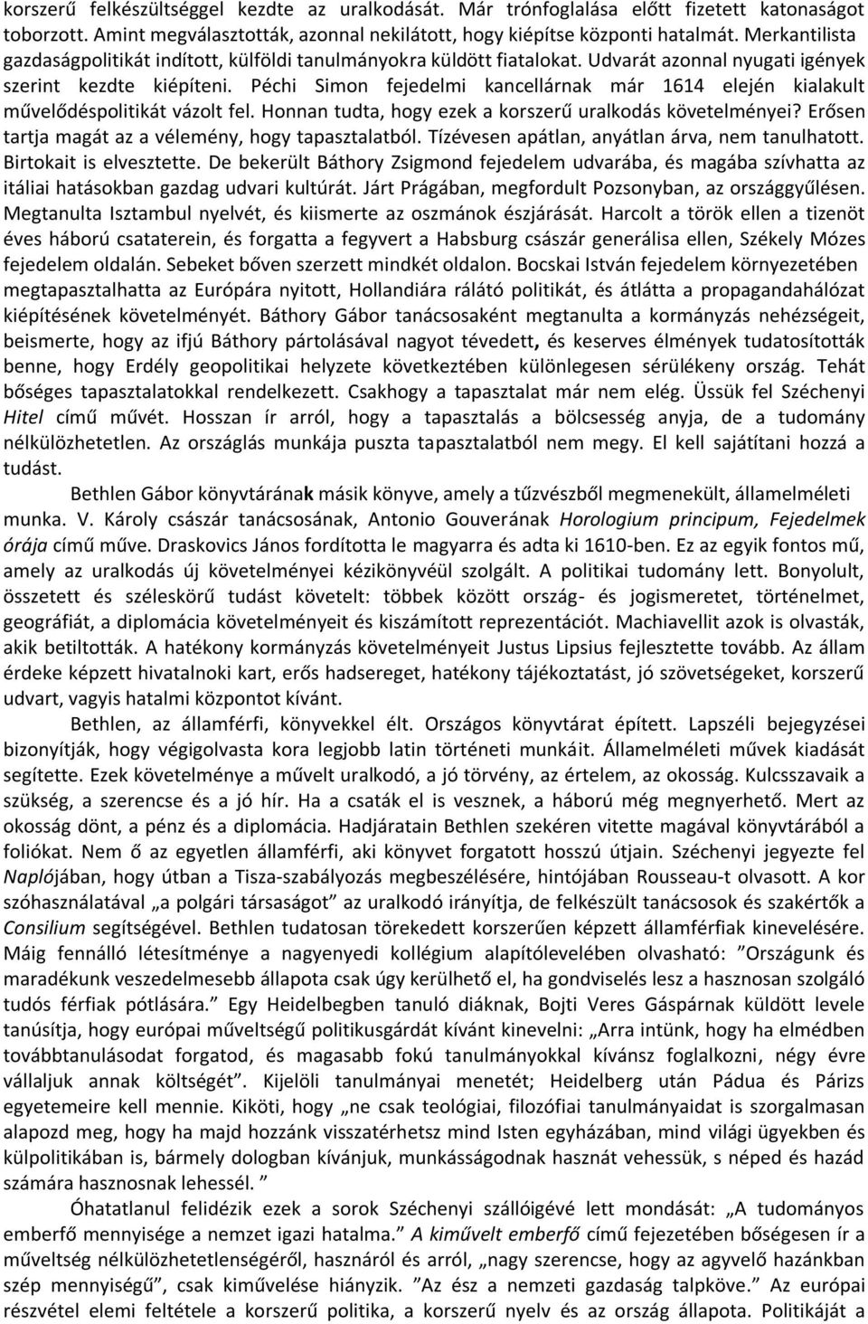 Péchi Simon fejedelmi kancellárnak már 1614 elején kialakult művelődéspolitikát vázolt fel. Honnan tudta, hogy ezek a korszerű uralkodás követelményei?