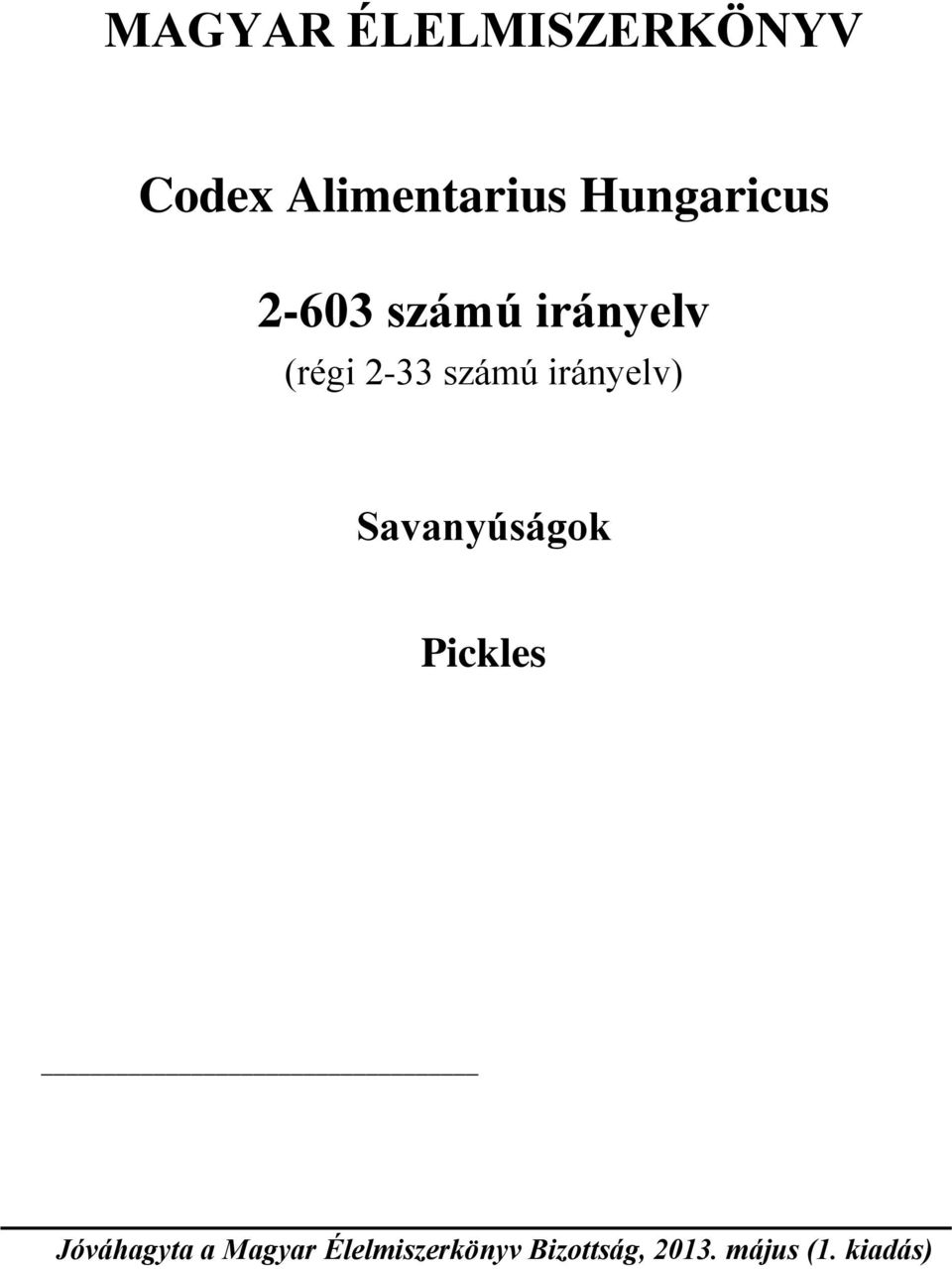 számú irányelv) Savanyúságok Pickles Jóváhagyta