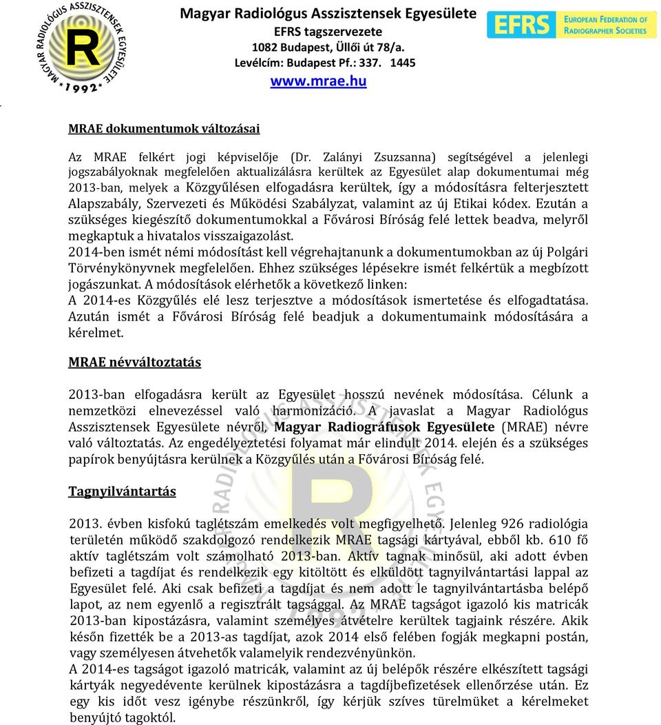 módosításra felterjesztett Alapszabály, Szervezeti és Működési Szabályzat, valamint az új Etikai kódex.