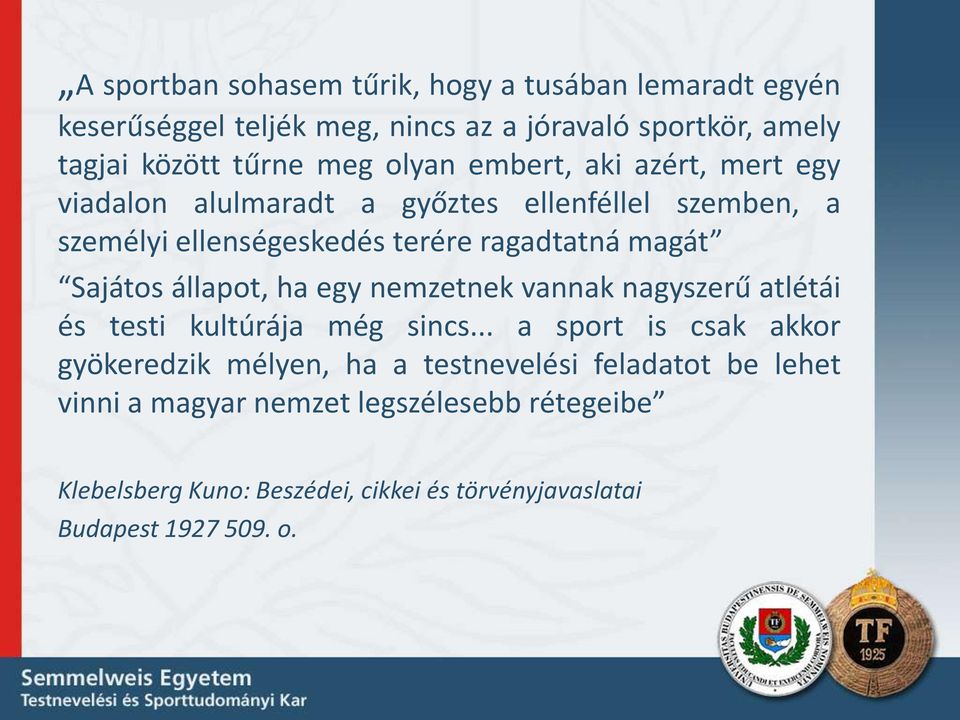 Sajátos állapot, ha egy nemzetnek vannak nagyszerű atlétái és testi kultúrája még sincs.