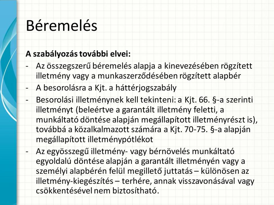 -a szerinti illetményt (beleértve a garantált illetmény feletti, a munkáltató döntése alapján megállapított illetményrészt is), továbbá a közalkalmazott számára a Kjt. 70-75.