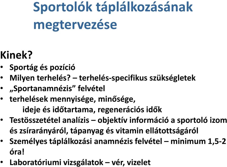 időtartama, regenerációs idők Testösszetétel analízis objektív információ a sportoló izom és