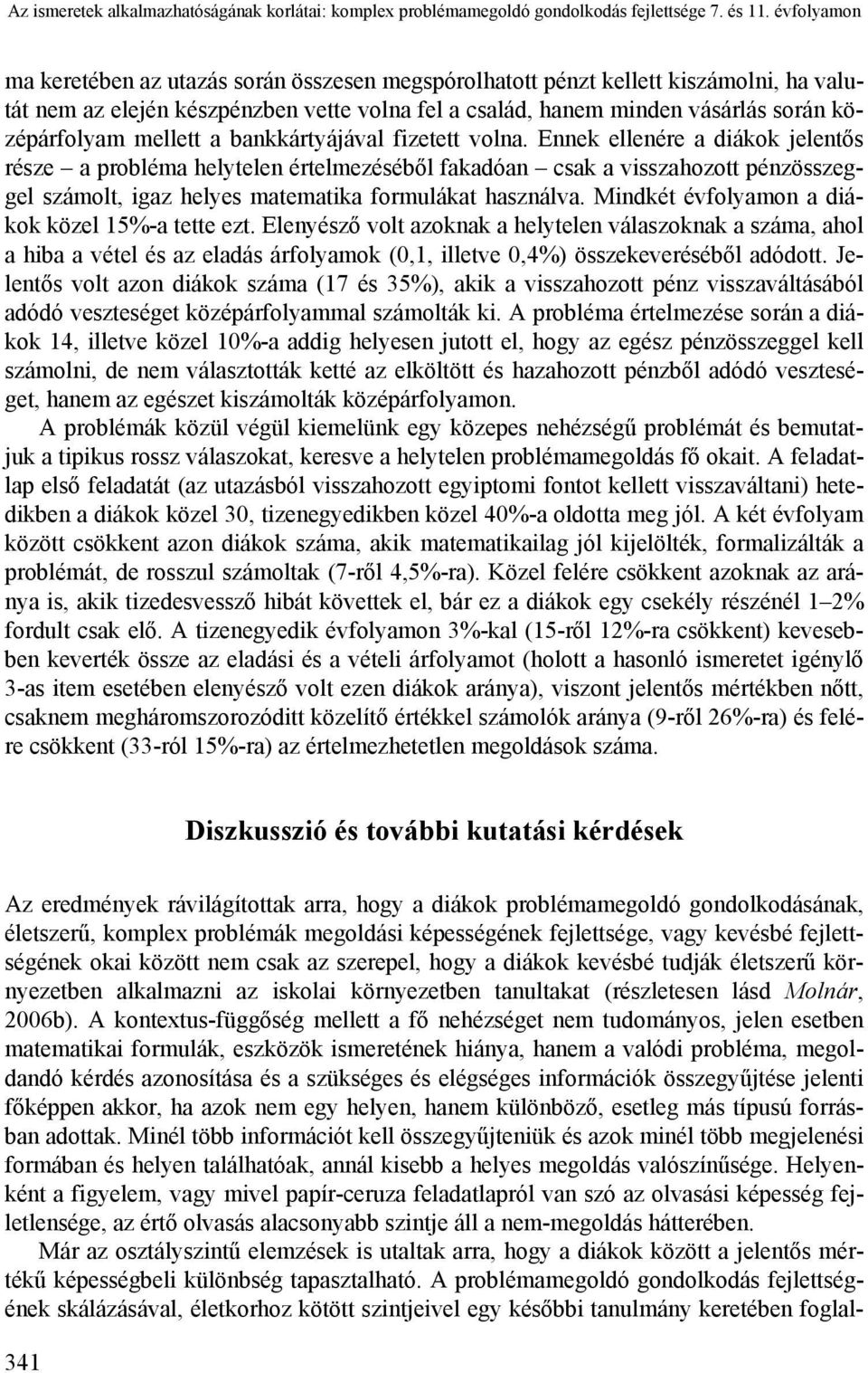 mellett a bankkártyájával fizetett volna.