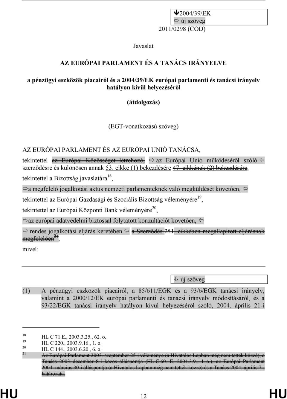 cikke (1) bekezdésére 47.