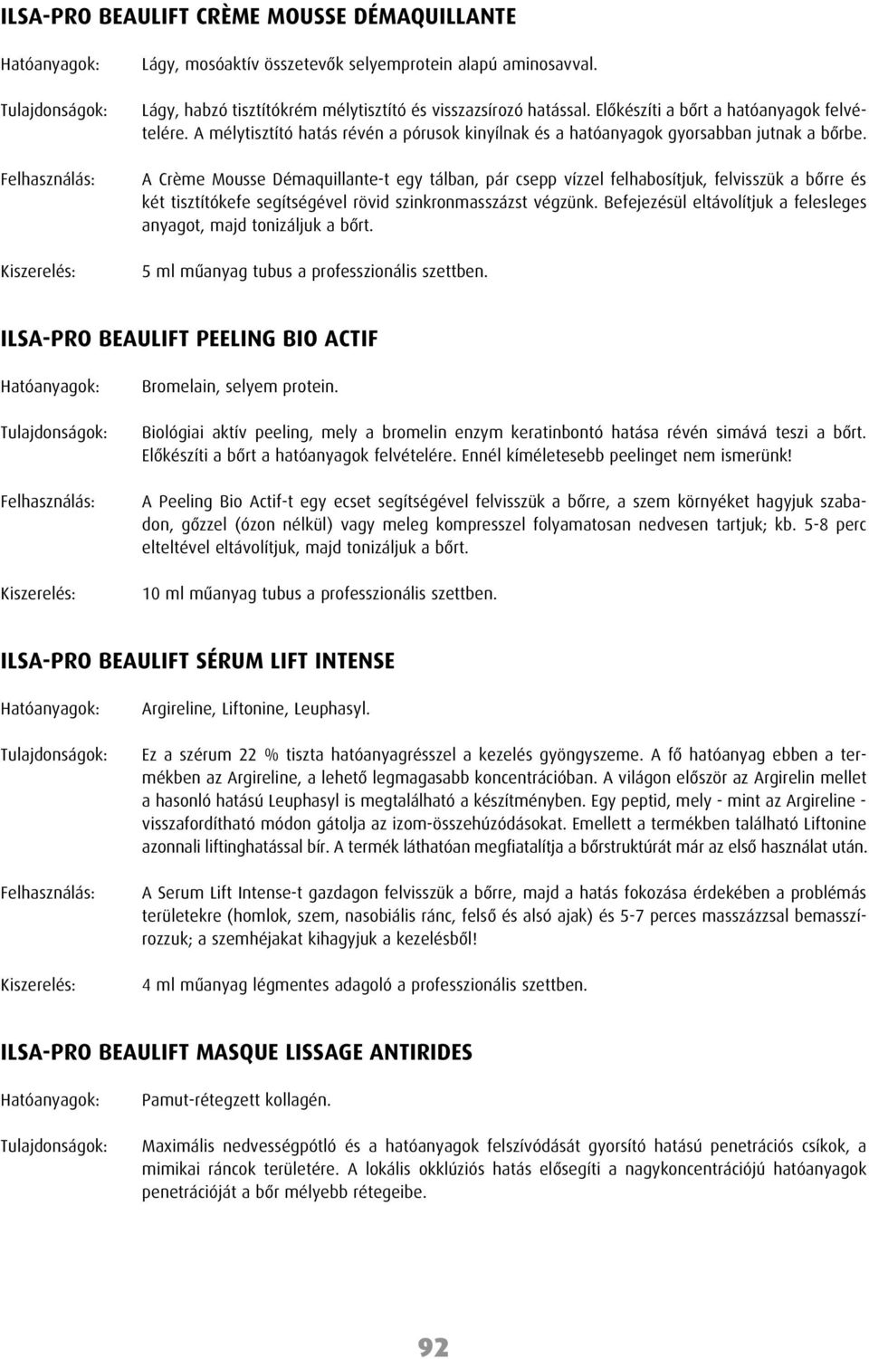 A Crème Mousse Démaquillante-t egy tálban, pár csepp vízzel felhabosítjuk, felvisszük a bôrre és két tisztítókefe segítségével rövid szinkronmasszázst végzünk.