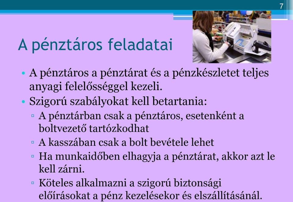 Szigorú szabályokat kell betartania: A pénztárban csak a pénztáros, esetenként a boltvezető