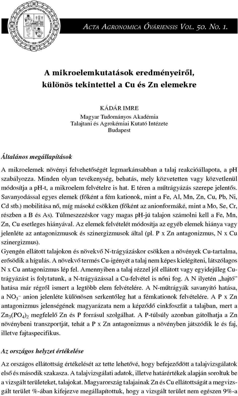mikroelemek növényi felvehetôségét legmarkánsabban a talaj reakcióállapota, a ph szabályozza.