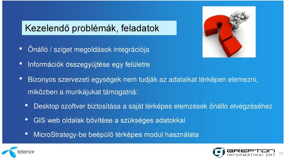 szoftver biztosítása a saját térképes elemzések önálló elvégzéséhez GIS web oldalak bővítése a szükséges adatokkal