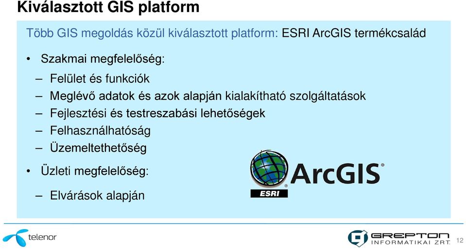 és azok alapján kialakítható szolgáltatások Fejlesztési és testreszabási
