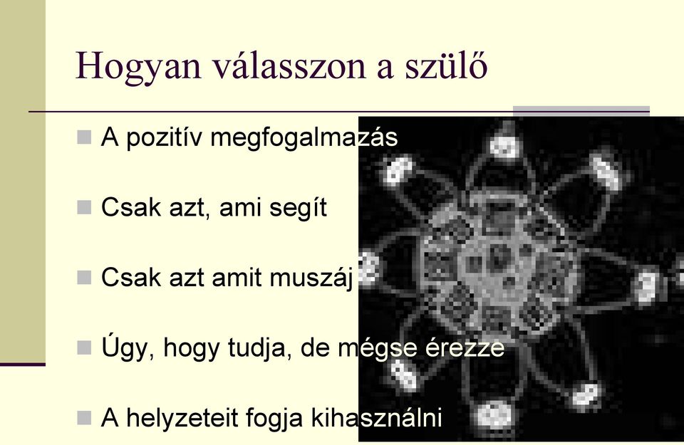 azt amit muszáj Úgy, hogy tudja, de