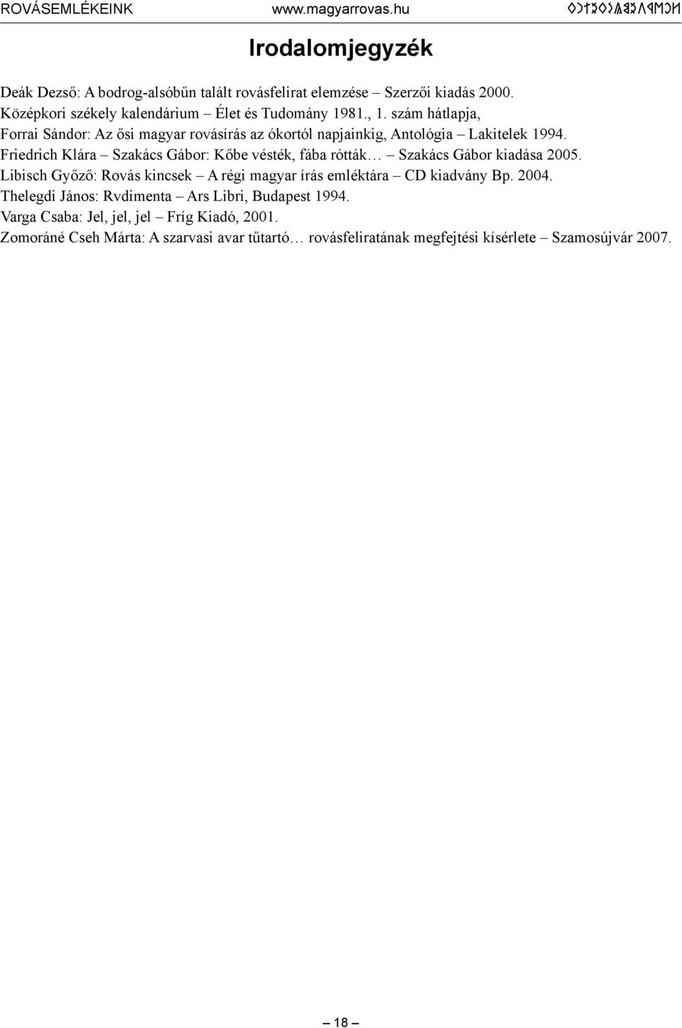 Friedrich Klára Szakács Gábor: Kőbe vésték, fába rótták Szakács Gábor kiadása 2005.