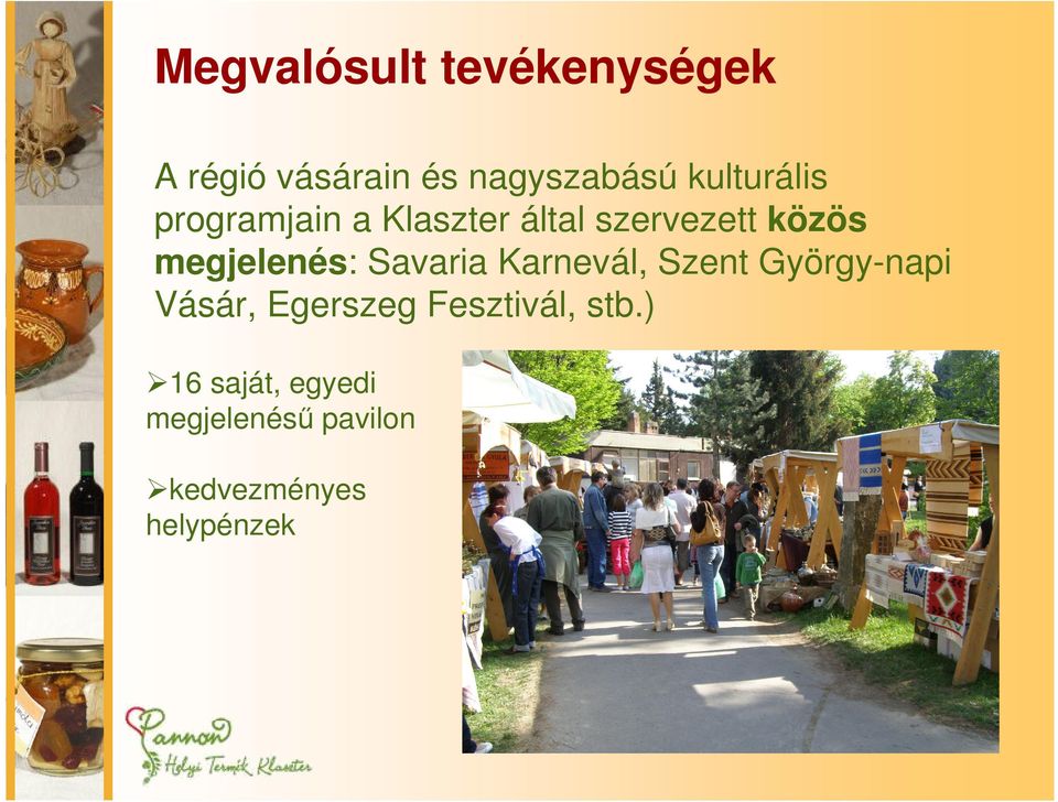 megjelenés: Savaria Karnevál, Szent György-napi Vásár, Egerszeg