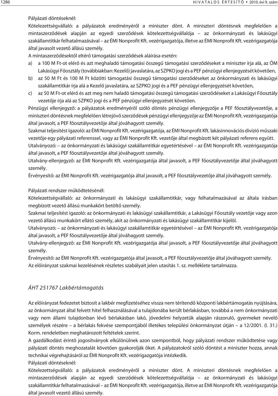 vezérigazgatója, illetve az ÉMI Nonprofit Kft. vezérigazgatója által javasolt vezetõ állású személy.