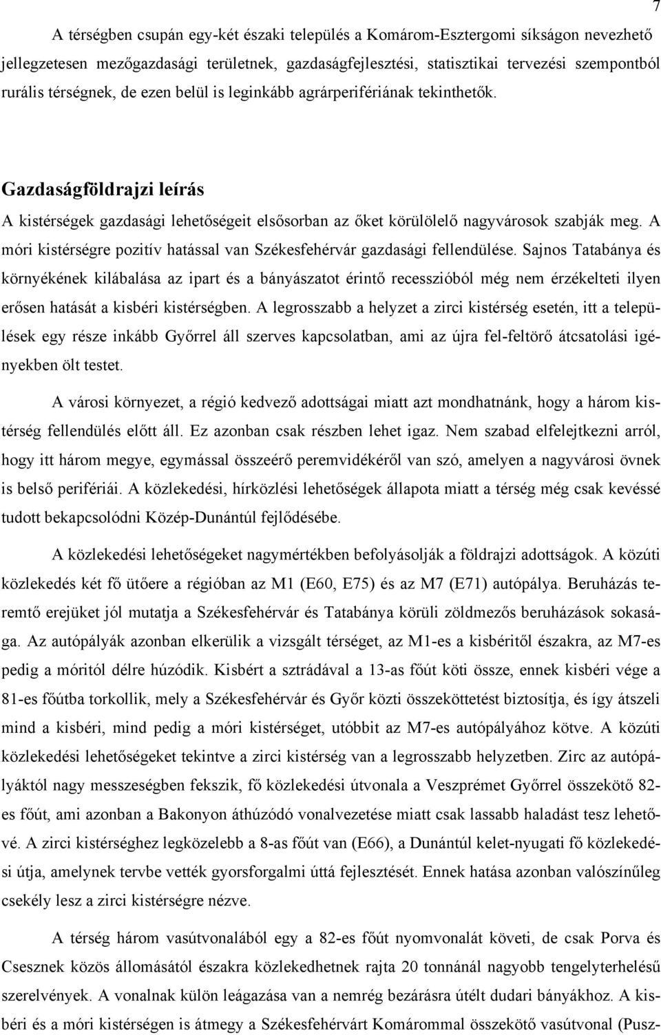 A móri kistérségre pozitív hatással van Székesfehérvár gazdasági fellendülése.