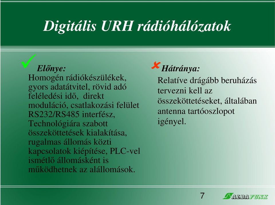 kialakítása, rugalmas állomás közti kapcsolatok kiépítése, PLC-vel ismétlő állomásként is működhetnek az