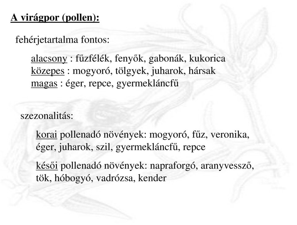 szezonalitás: korai pollenadó növények: mogyoró, fz, veronika, éger, juharok, szil,