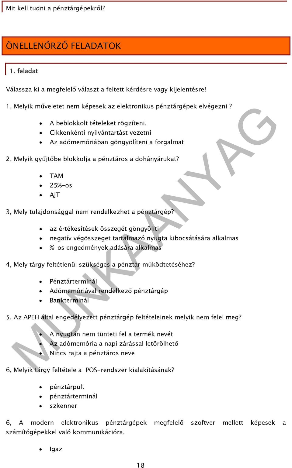 TAM 25%-os AJT 3, Mely tulajdonsággal nem rendelkezhet a pénztárgép?