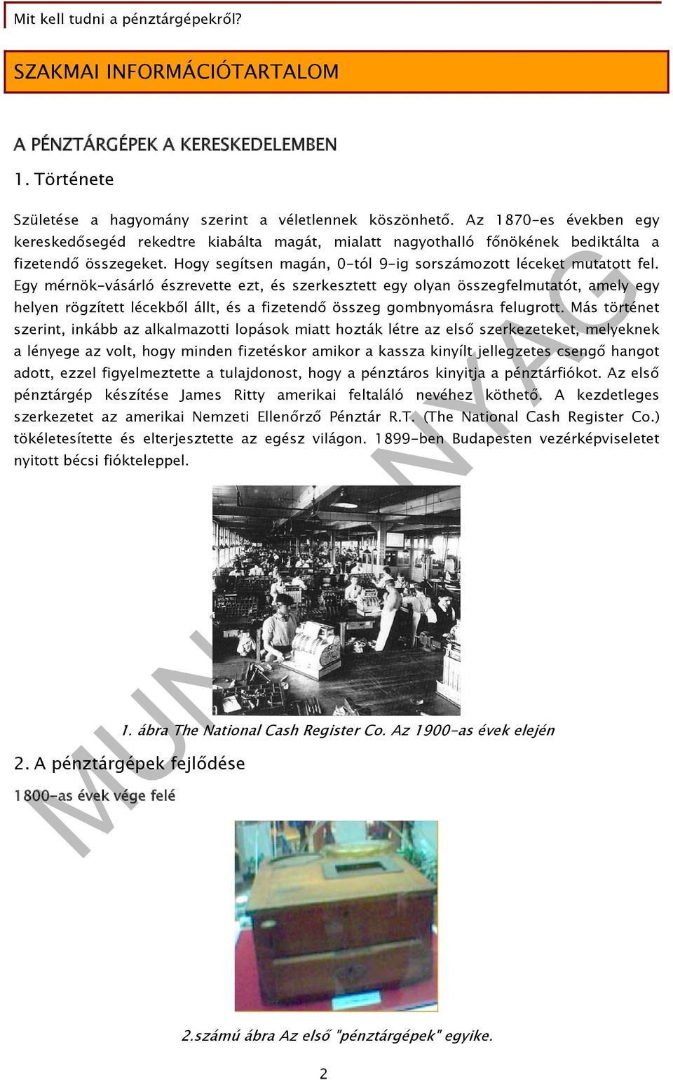Egy mérnök-vásárló észrevette ezt, és szerkesztett egy olyan összegfelmutatót, amely egy helyen rögzített lécekből állt, és a fizetendő összeg gombnyomásra felugrott.
