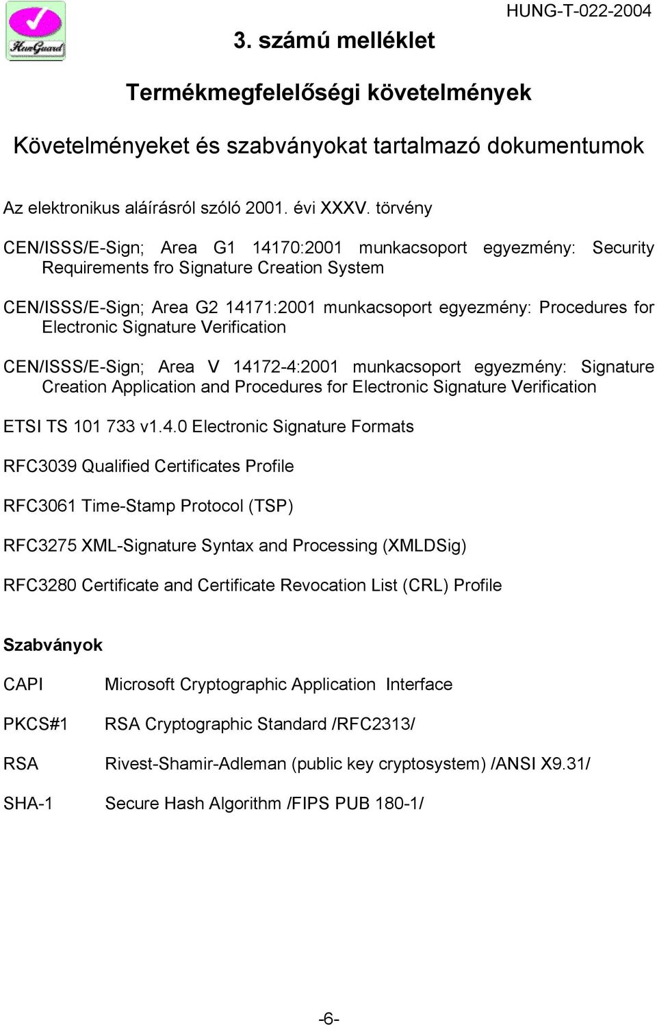 Electronic Signature Verification CEN/ISSS/E-Sign; Area V 141