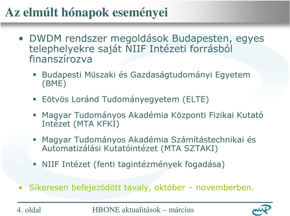 Központi Fizikai Kutató Intézet (MTA KFKI) Magyar Tudományos Akadémia Számítástechnikai és Automatizálási