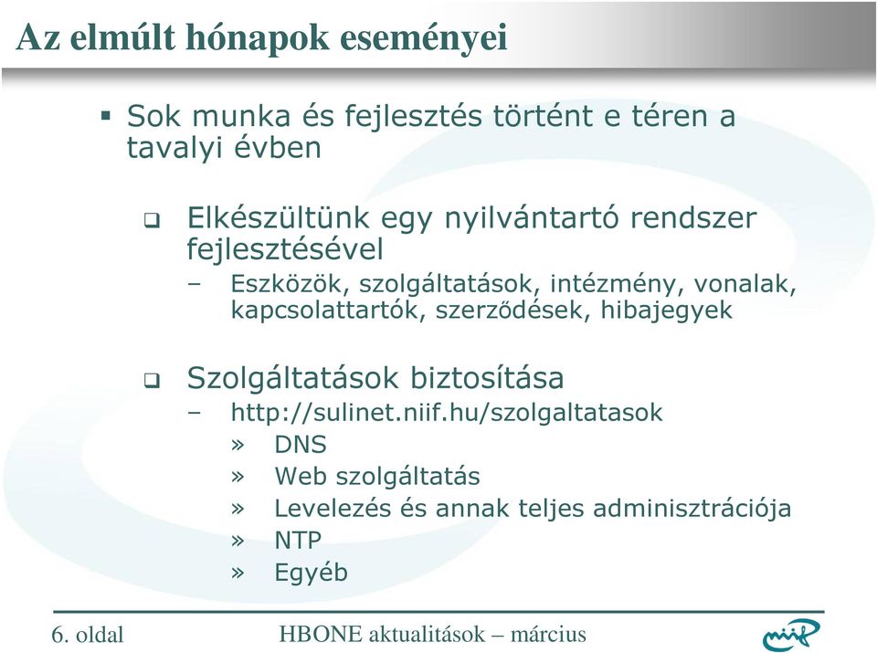 szerzıdések, hibajegyek Szolgáltatások biztosítása http://sulinet.niif.