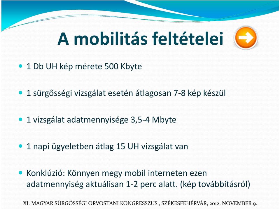 3,5-4 Mbyte 1 napi ügyeletben átlag 15 UH vizsgálat van Konklúzió: