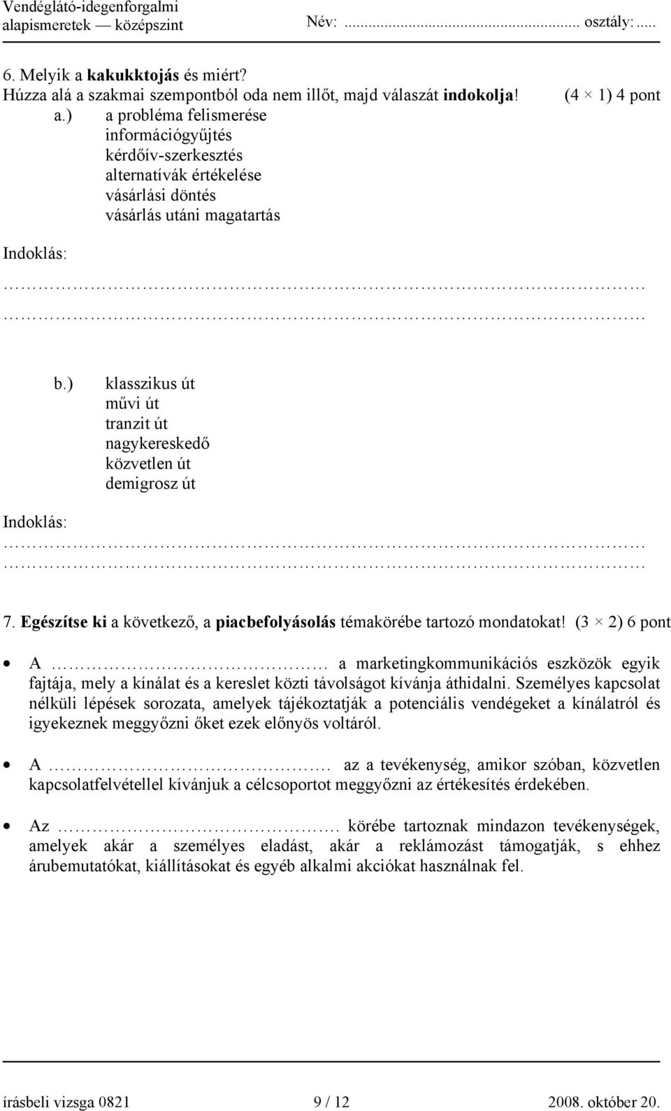 (3 2) 6 pont A a marketingkommunikációs eszközök egyik fajtája, mely a kínálat és a kereslet közti távolságot kívánja áthidalni.