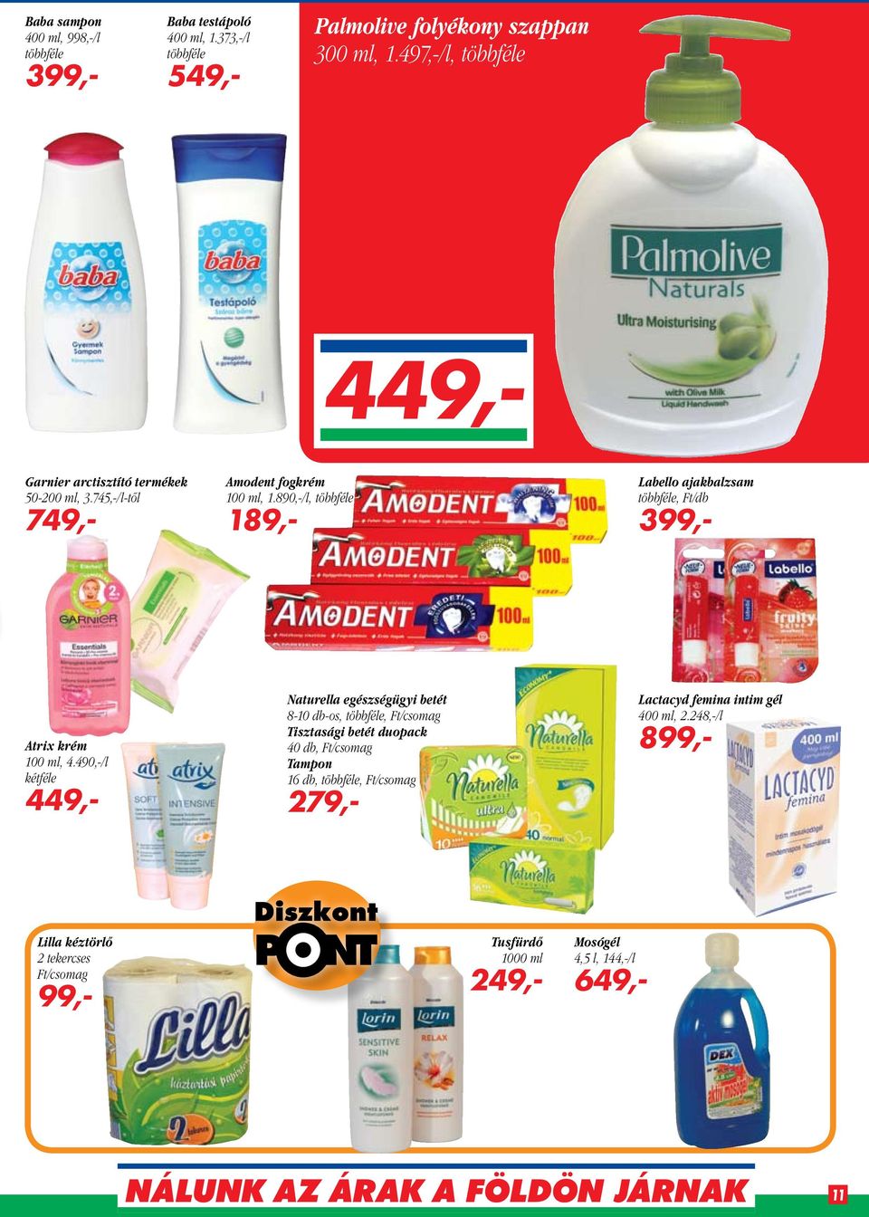 890,-/l, többféle 189,- Labello ajakbalzsam többféle, 399,- Atrix krém 100 ml, 4.