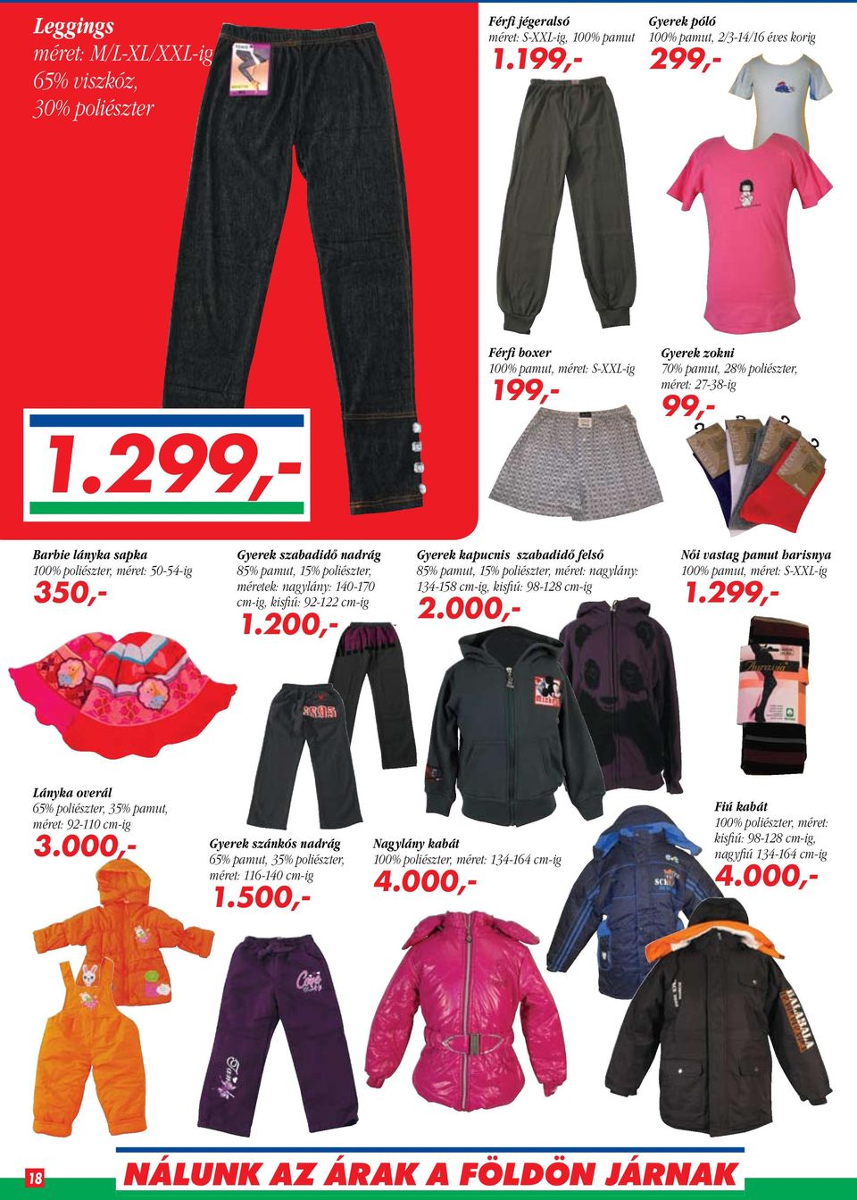 pamut, 15% poliészter, méretek: nagylány: 140-170 cm-ig, kisfiú: 92-122 cm-ig 1.200,- Gyerek kapucnis szabadidő felső 85% pamut, 15% poliészter, méret: nagylány: 134-158 cm-ig, kisfiú: 98-128 cm-ig 2.
