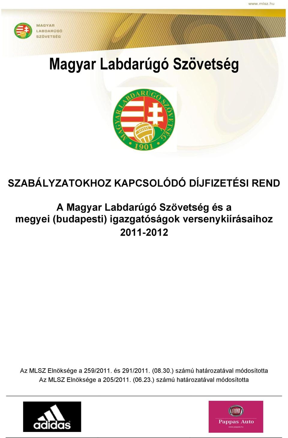 2011-2012 Az MLSZ Elnöksége a 259/2011. és 291/2011. (08.30.