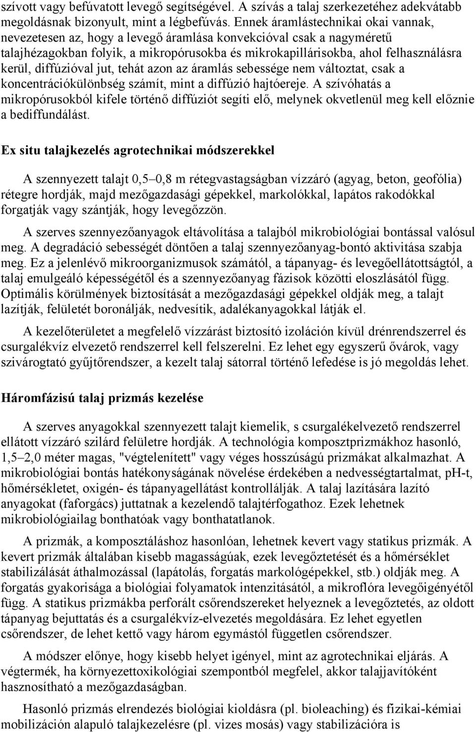 diffúzióval jut, tehát azon az áramlás sebessége nem változtat, csak a koncentrációkülönbség számít, mint a diffúzió hajtóereje.