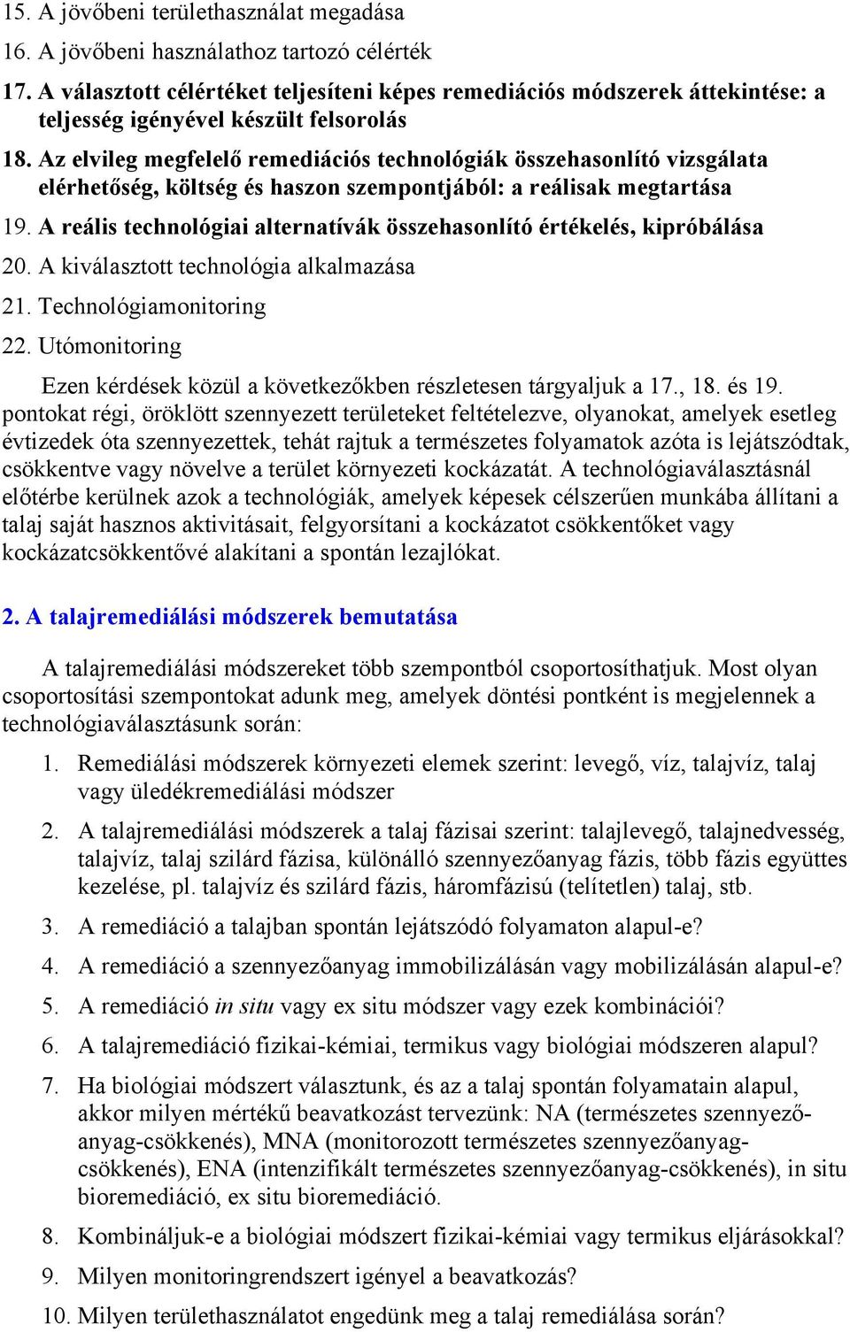Az elvileg megfelelő remediációs technológiák összehasonlító vizsgálata elérhetőség, költség és haszon szempontjából: a reálisak megtartása 19.