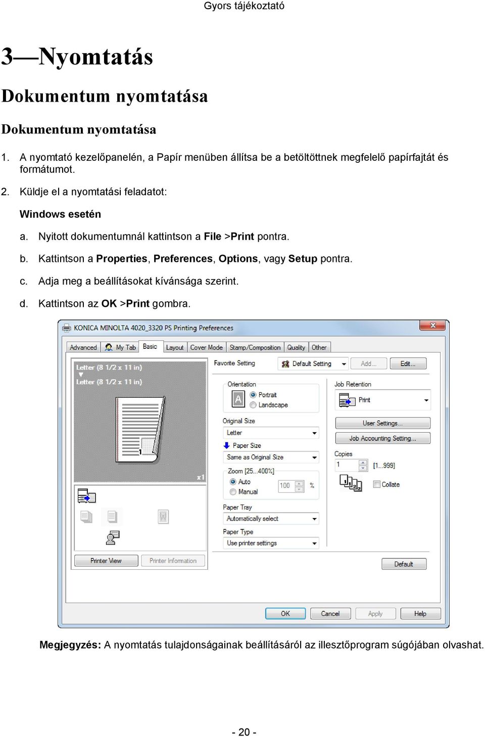Küldje el a nyomtatási feladatot: Windows esetén a. Nyitott dokumentumnál kattintson a File >Print pontra. b.