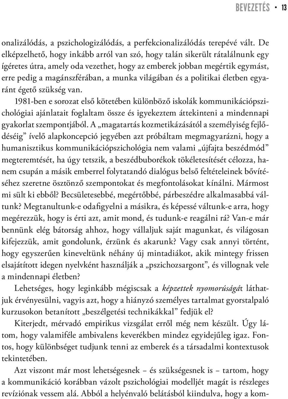 világában és a politikai életben egyaránt égető szükség van.