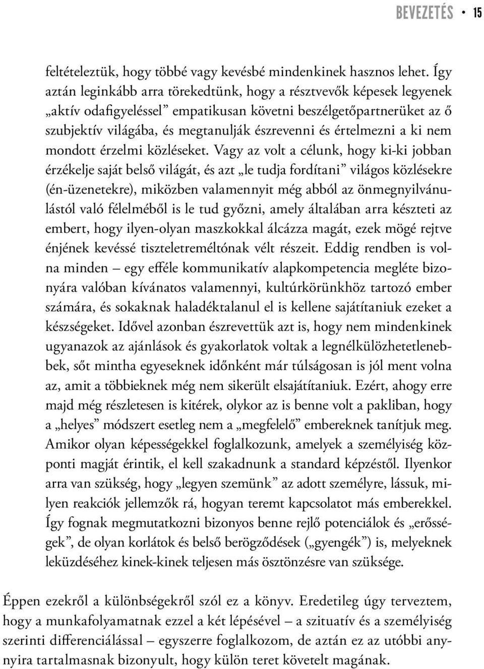 értelmezni a ki nem mondott érzelmi közléseket.