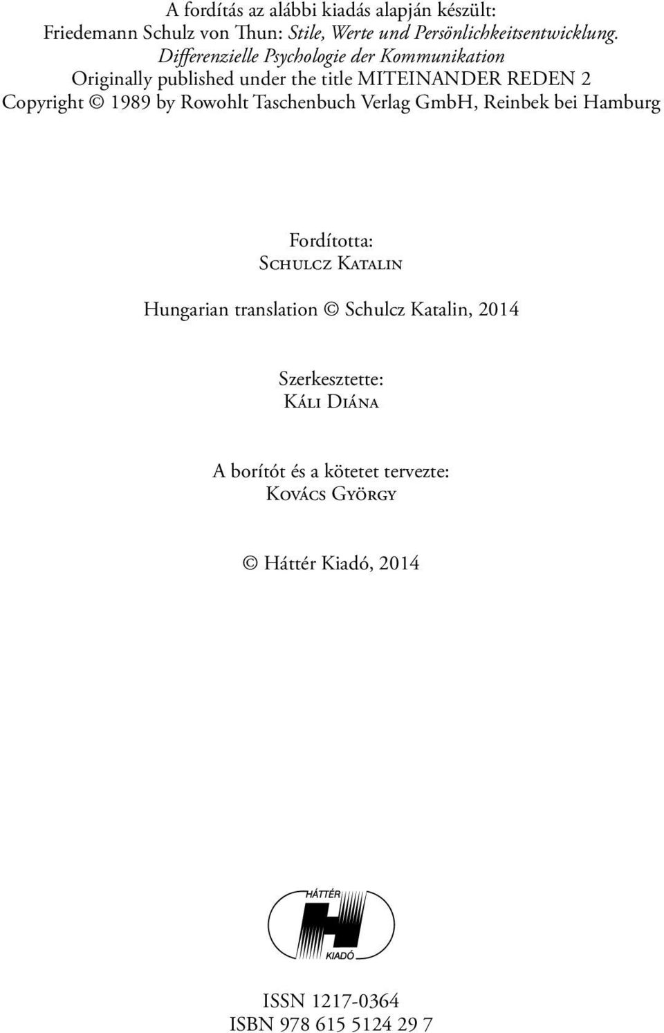 Rowohlt Taschenbuch Verlag GmbH, Reinbek bei Hamburg Fordította: Schulcz Katalin Hungarian translation Schulcz Katalin,