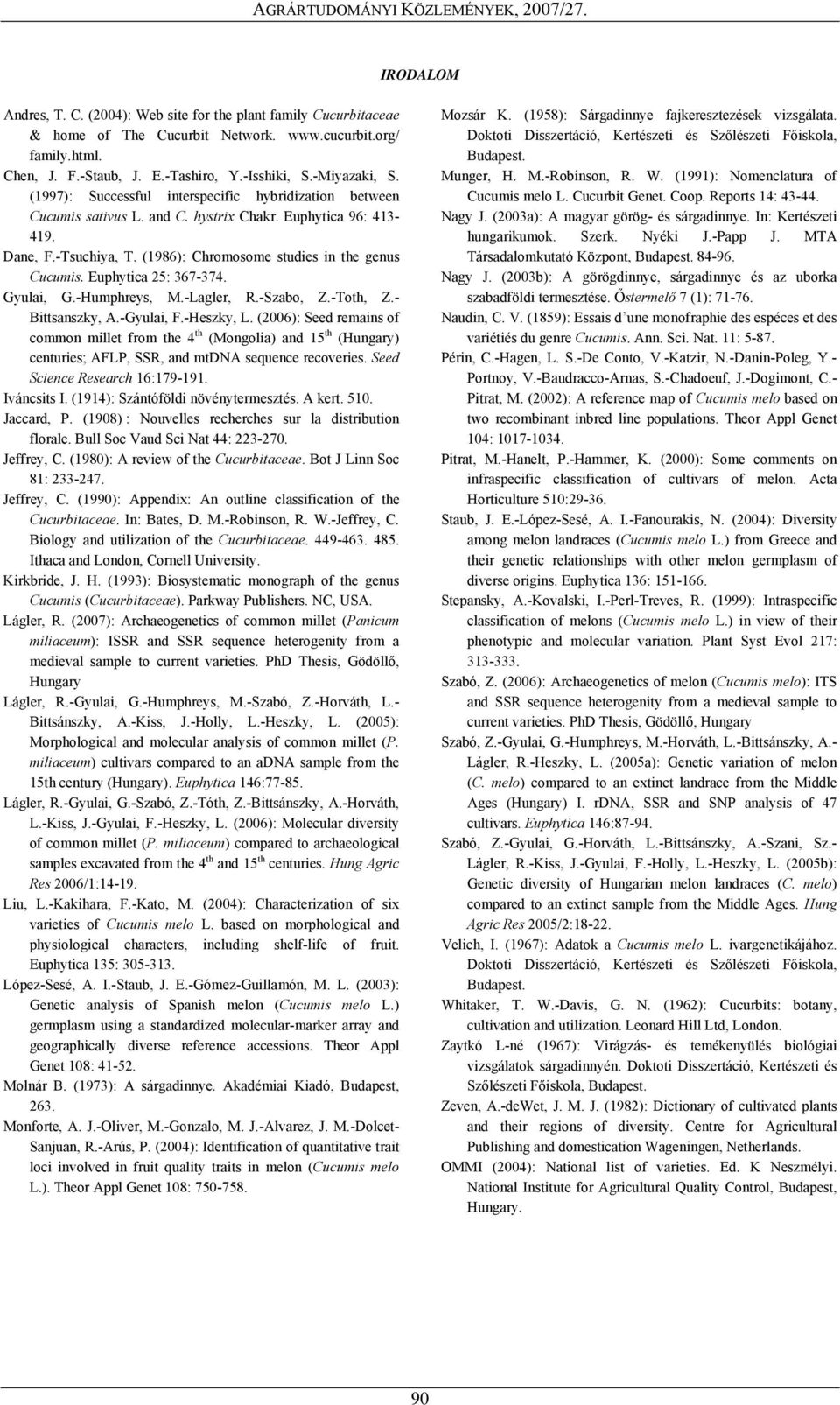 Euphytica 25: 367-374. Gyulai, G.-Humphreys, M.-Lagler, R.-Szabo, Z.-Toth, Z.- Bittsanszky, A.-Gyulai, F.-Heszky, L.