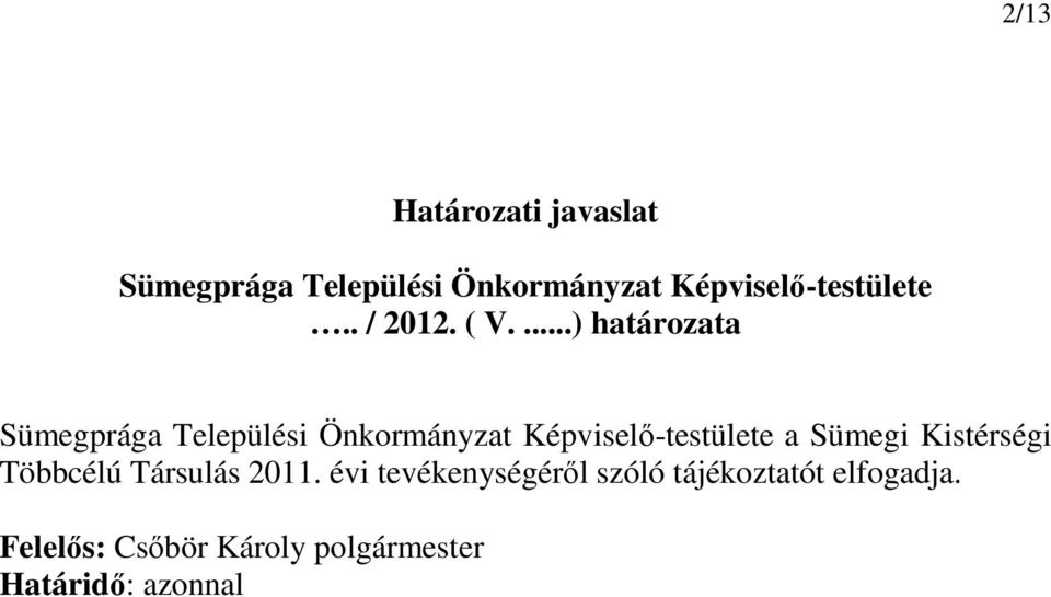 ...) határozata Sümegprága Települési Önkormányzat Képviselő-testülete a