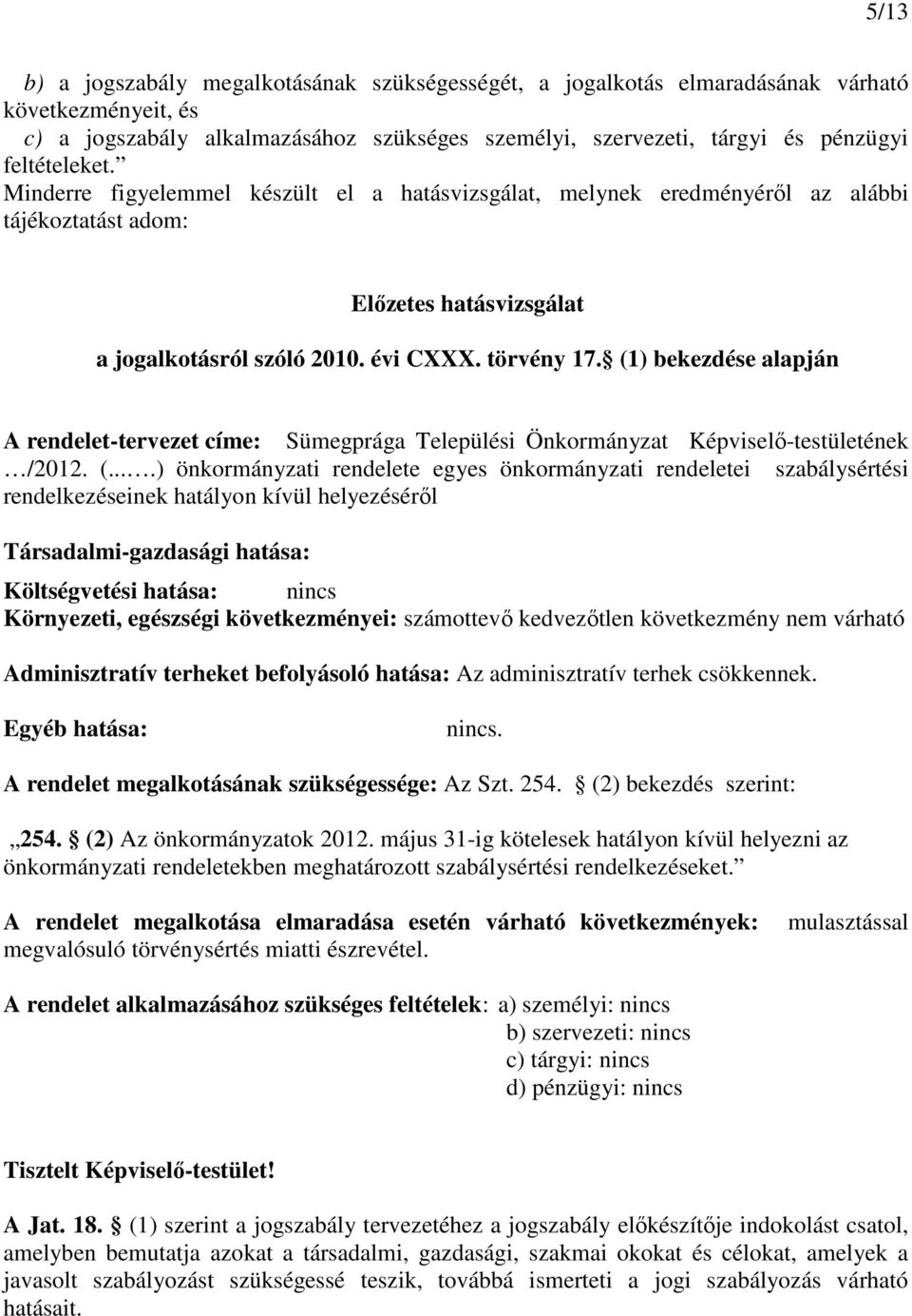 (1) bekezdése alapján A rendelet-tervezet címe: Sümegprága Települési Önkormányzat Képviselő-testületének /2012. (.