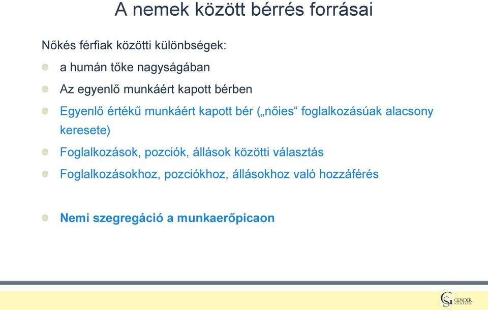 nőies foglalkozásúak alacsony keresete) Foglalkozások, pozciók, állások közötti