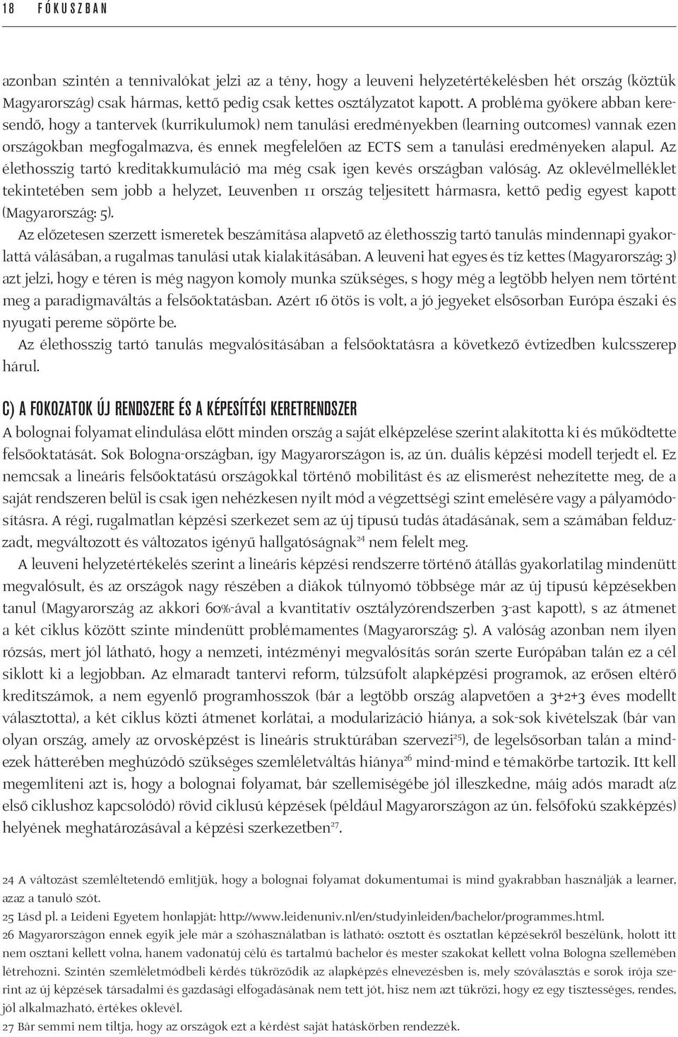eredményeken alapul. Az élethosszig tartó kreditakkumuláció ma még csak igen kevés országban valóság.