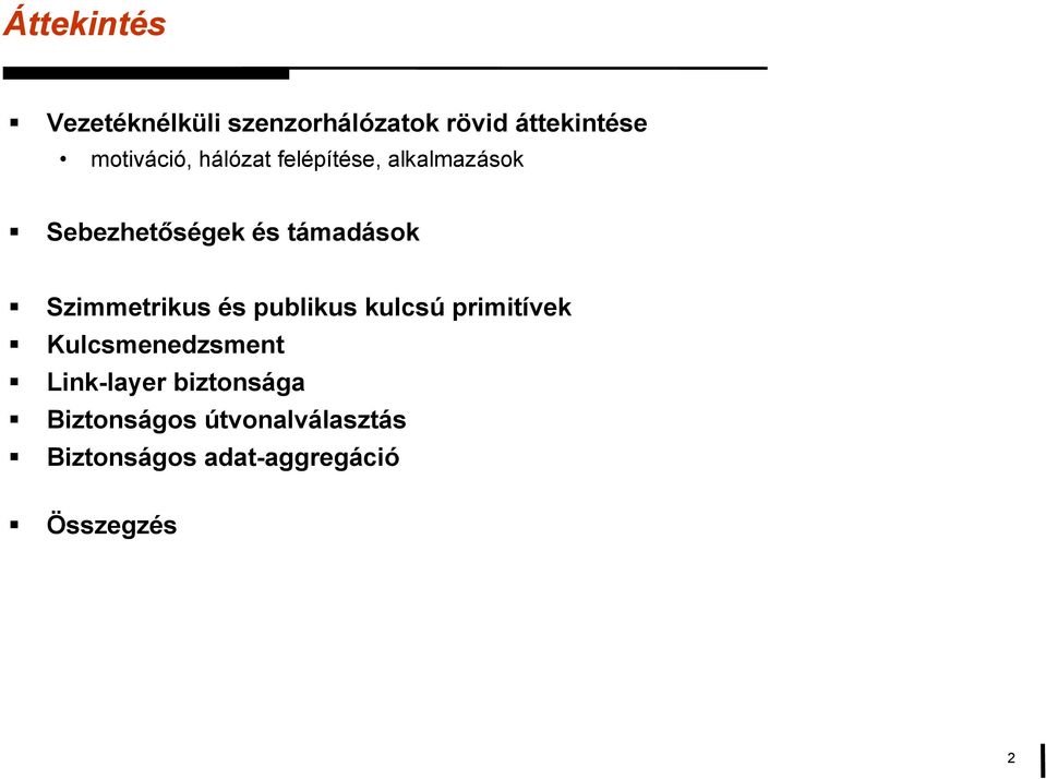támadások Szimmetrikus és publikus kulcsú primitívek Kulcsmenedzsment